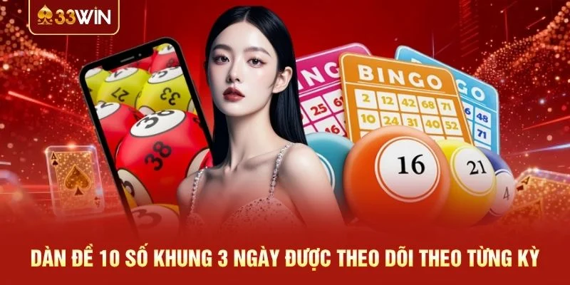Dàn đề 10 số khung 3 ngày được theo dõi theo từng kỳ Dàn đề 10 số khung 3 ngày được theo dõi theo từng kỳ