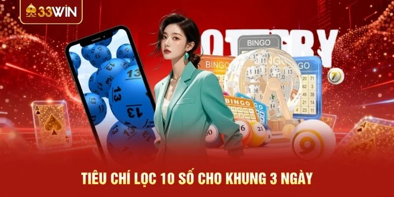 Tiêu chí lọc 10 số cho khung 3 ngày Tiêu chí lọc 10 số cho khung 3 ngày